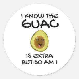 Pegatina Redonda Sé Que El Guac Es Extra Pero También Lo Soy