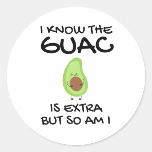 Pegatina Redonda Sé Que El Guac Es Extra Pero También Lo Soy
