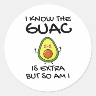 Pegatina Redonda Sé que el guac es extra pero yo también lo soy