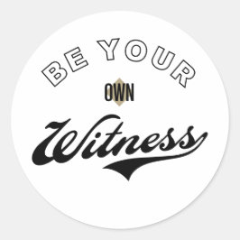 Pegatina Redonda Sé tu propio testigo