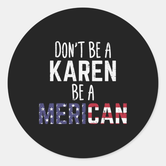 Pegatina Redonda Sé una Karen Be un Merican Gracioso 4 de Julio Pat (Anverso)