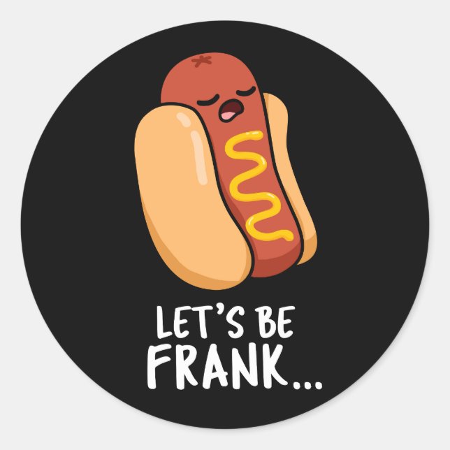 Pegatina Redonda Seamos Frank Funny Frankfurter Pun Dark BG (Anverso)