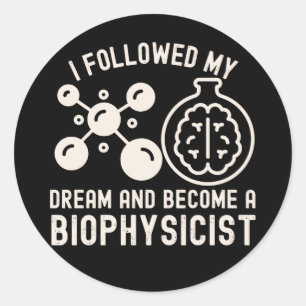 Pegatina Redonda Seguí mi sueño y me convertí en biofísico