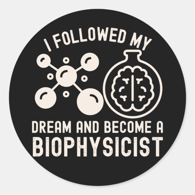 Pegatina Redonda Seguí mi sueño y me convertí en biofísico (Anverso)