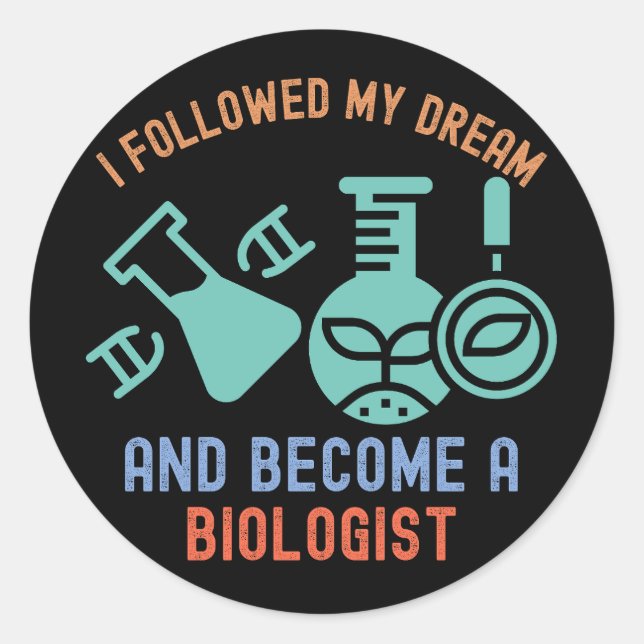 Pegatina Redonda Seguí mi sueño y me convertí en biólogo (Anverso)