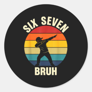 Pegatina Redonda Seis Siete Bruh 6 7 Meme Gen Alfa Argot Dabbing Vi