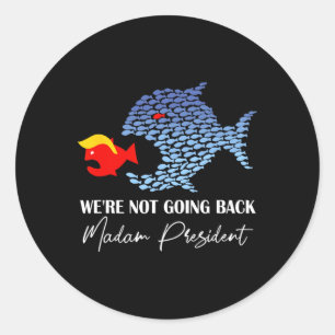 Pegatina Redonda Señora Presidenta Funny Big Fish Come Little Fish 