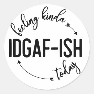 Pegatina Redonda Sensación de IDGAF hoy