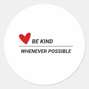 Pegatina Redonda Ser amable siempre que sea posible