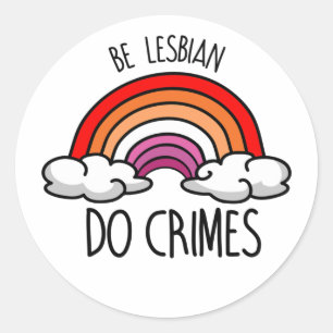 Pegatina Redonda SER LESBIANA COMETE CRÍMENES Camiseta