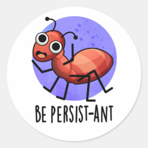 Pegatina Redonda Ser persista y divertida Ant Pun