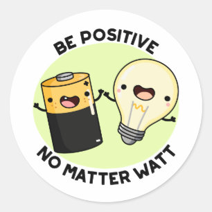 Pegatina Redonda Ser positivo sin importar vatios, pícaro para la c
