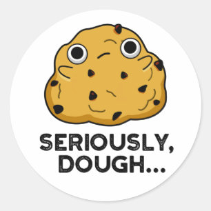 Pegatina Redonda Seriamente Dough Funny Pun de Comida