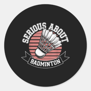 Pegatina Redonda Serio sobre Badminton Funny