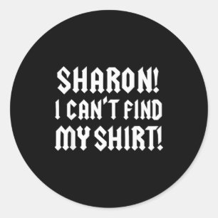 Pegatina Redonda Sharon no puedo encontrar mi camiseta divertida ci