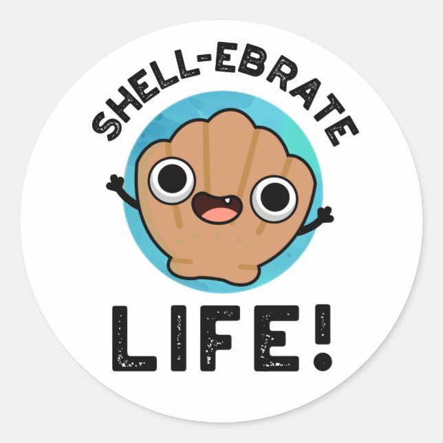 Pegatina Redonda Shell-ebrate Life Funny Shell Pun (Anverso)