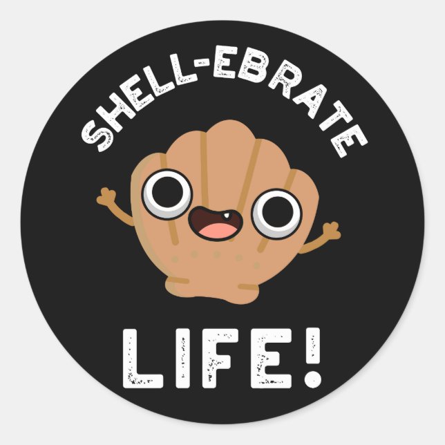 Pegatina Redonda Shell-ebrate Life Funny Shell Pun Dark BG (Anverso)