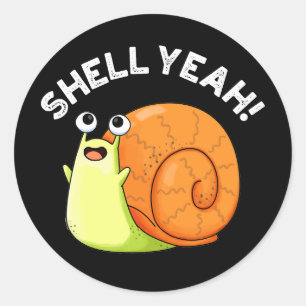 Pegatina Redonda Shell Yeah Funny Snail Pun Dark BG