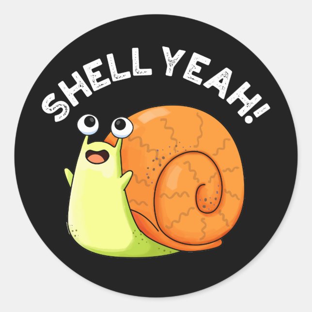 Pegatina Redonda Shell Yeah Funny Snail Pun Dark BG (Anverso)