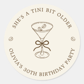 Pegatina Redonda She's A Tini Bit Older Coffee Martini Birthday