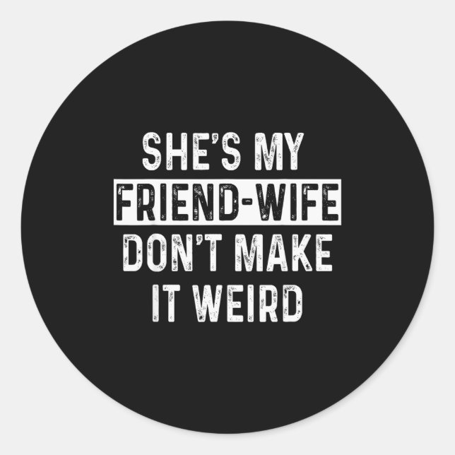 Pegatina Redonda She's My Friend-wife Funny Relationship Quote  (Anverso)