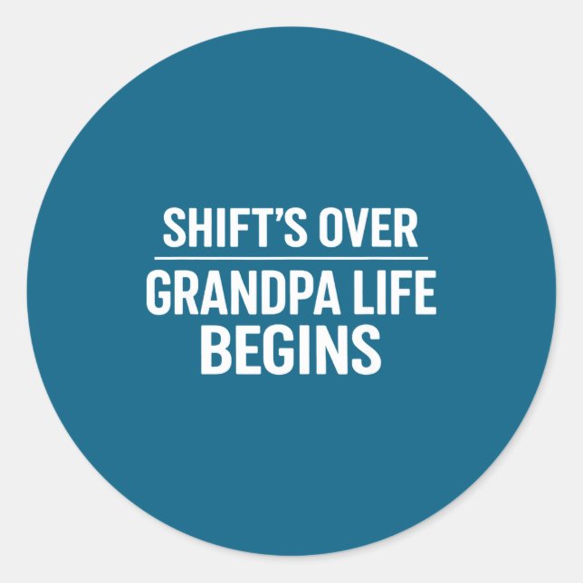 Pegatina Redonda Shift’s Over Grandpa Life Begins Retirement  (Anverso)
