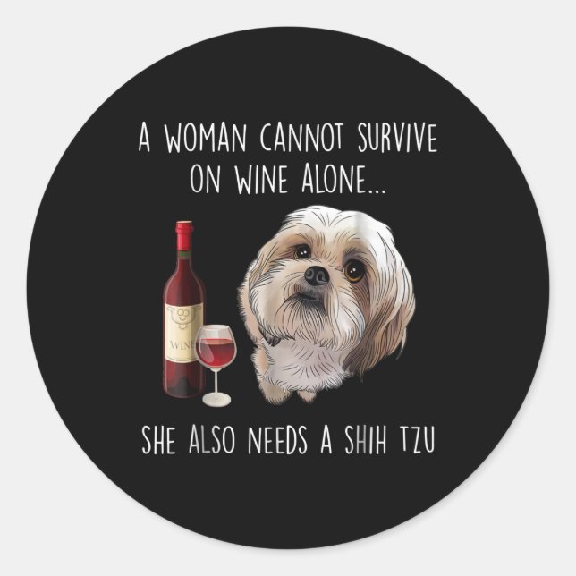 Pegatina Redonda Shih Tzu | Una mujer no puede sobrevivir solo con  (Anverso)