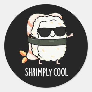 Pegatina Redonda Shrimply Guay Funny Shrimp Sushi Pun Dark BG