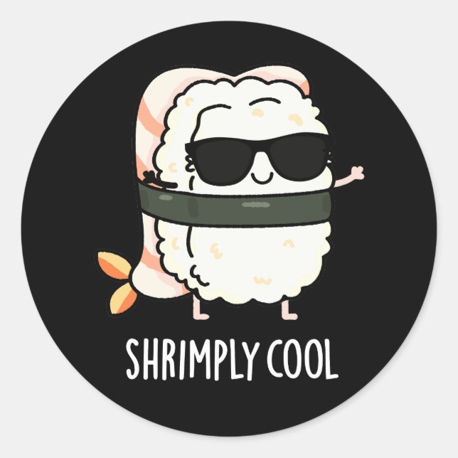 Pegatina Redonda Shrimply Guay Funny Shrimp Sushi Pun Dark BG (Anverso)