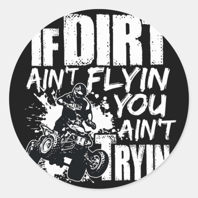 Pegatina Redonda Si Aint Dirt Flyin Usted Aint Tryin ATV Rider (Anverso)
