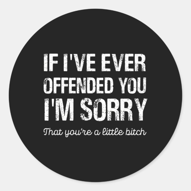 Pegatina Redonda Si Alguna Vez Te He Ofendido, Lo Siento. (Anverso)
