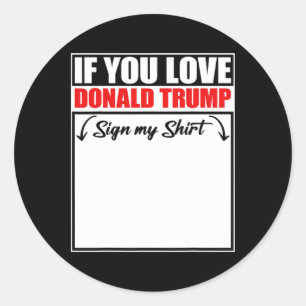 Pegatina Redonda Si Amas a Donald Trump Firma Mi Camiseta 3