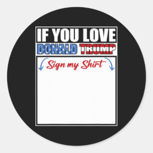 Pegatina Redonda Si amas a Donald Trump, Rótulo mi camisa 1