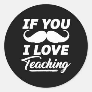 Pegatina Redonda Si Bigote Amo Enseñar Camiseta Profesor Cinc