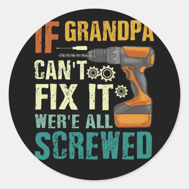 Pegatina Redonda Si el abuelo no puede arreglarlo, todos estamos jo (Anverso)