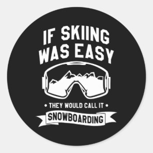 Pegatina Redonda Si El Esquí Fuera Fácil Lo Llamarían Snowboard