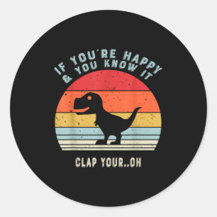 Pegatina Redonda Si estás feliz y lo sabes, aplaude tu Oh Dinosauri
