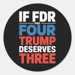 Pegatina Redonda Si Franklin D Roosevelt Tuviera Cuatro Trump Merec