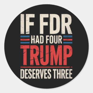 Pegatina Redonda Si Franklin D Roosevelt Tuviera Cuatro Trump Merec