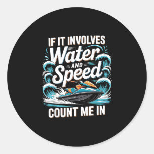 Pegatina Redonda Si involucra agua y velocidad, cuenta conmigo en m