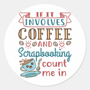 Pegatina Redonda Si involucra café y scrapbooking, contadme
