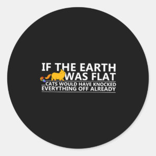 Pegatina Redonda Si La Tierra Fuera Plana Gatos Camiseta Divertida 