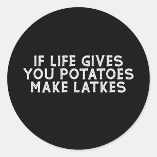 Pegatina Redonda Si la vida te da papas hace latkes