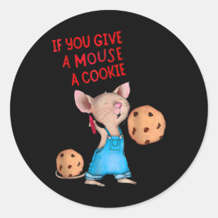 Pegatina Redonda Si Le Das Un Ratón A Una Cookie