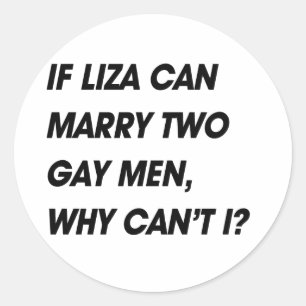 PEGATINA REDONDA SI LIZA PUEDE CASARSE CON DOS HOMBRES GAY, ¿POR QU