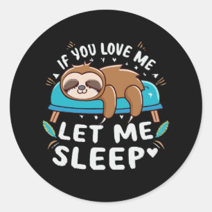 Pegatina Redonda Si me amas déjame dormir
