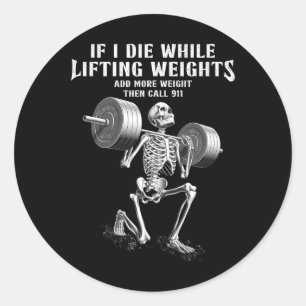 Pegatina Redonda Si muero Lifting Weights Funny Skeleton Gym Workou