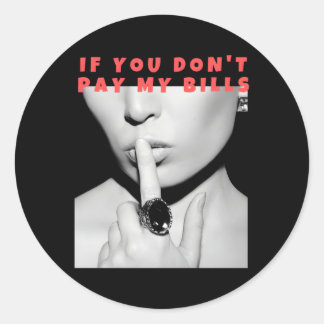 Pegatina Redonda Si No Pagas Mis Bills Impresión Fotográfica Shush