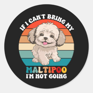 Pegatina Redonda Si no puedo traer a mi perro Maltipoo, no voy