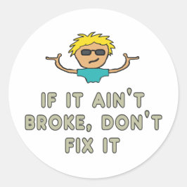 Pegatina Redonda Si no se ha roto, no lo arregles
